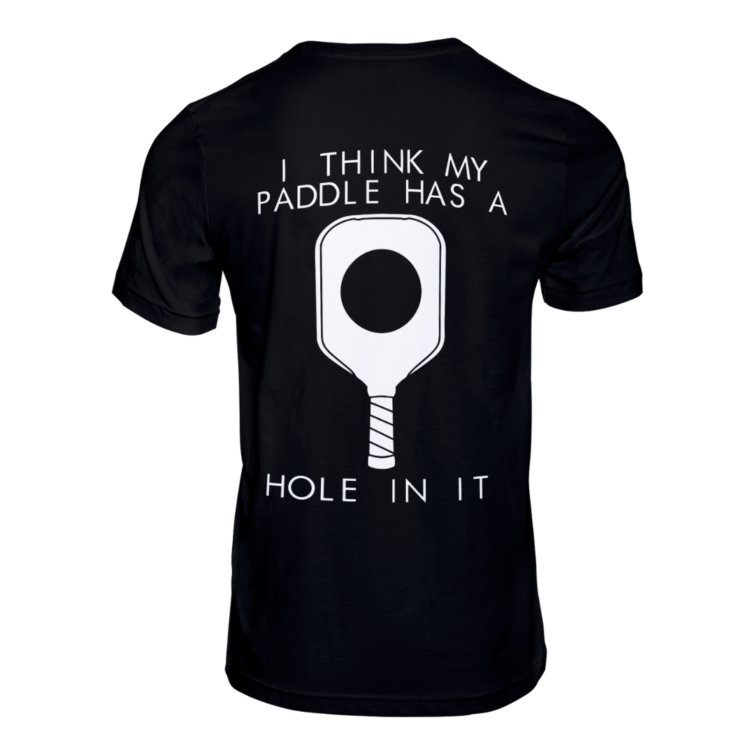 Paddle Has A Hole In It - Tshirt - Pikex Pickleball